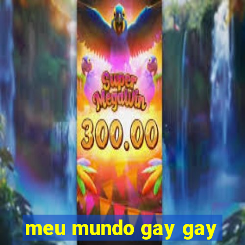 meu mundo gay gay